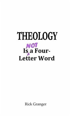 Theology is Not a Four-Letter Word - Granger, Rick