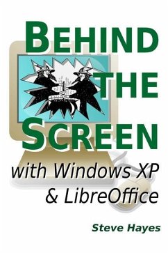 Behind the Screen with Windows XP and LibreOffice - Hayes, Steve