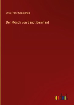 Der Mönch von Sanct Bernhard - Gensichen, Otto Franz