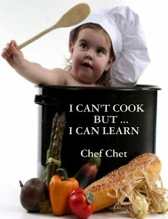 I CAN'T COOK, BUT ... I CAN LEARN - Chet, Chef