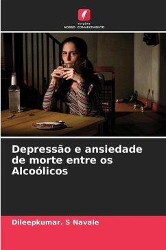 Depressão e ansiedade de morte entre os Alcoólicos - Navale, Dileepkumar. S