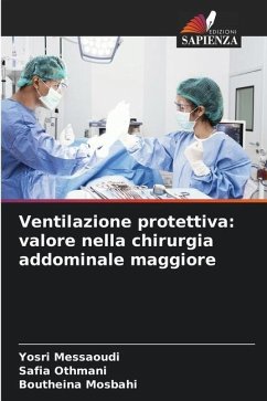 Ventilazione protettiva: valore nella chirurgia addominale maggiore - Messaoudi, Yosri;Othmani, Safia;Mosbahi, Boutheina