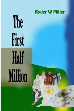 The First Half Million - Miller, Ryder W.