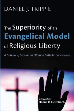 The Superiority of an Evangelical Model of Religious Liberty - Trippie, Daniel J.