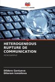 HETEROGENEOUS RUPTURE DE COMMUNICATION