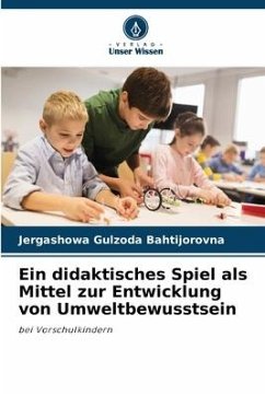 Ein didaktisches Spiel als Mittel zur Entwicklung von Umweltbewusstsein - Gulzoda Bahtijorovna, Jergashowa