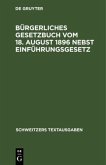 Bürgerliches Gesetzbuch vom 18. August 1896 nebst Einführungsgesetz