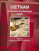 Vietnam Investment and Business Guide Volume 1 Strategic and Practical Information