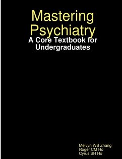 Mastering Psychiatry - Zhang, Melvyn Wb; Ho, Roger CM; Ho, Cyrus Sh