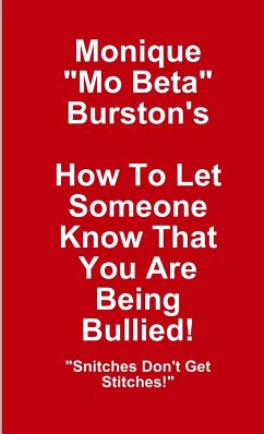 How To Let Someone Know That You Are Being Bullied! - Burston, Monique "Mo Beta"