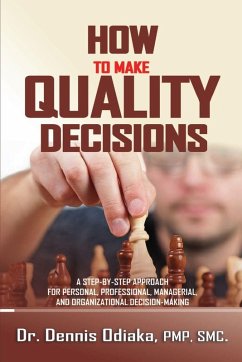 How To Make Quality Decisions - Odiaka, Dennis