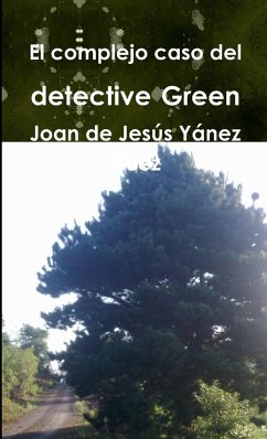 El complejo caso del detective Green - Yánez Nuez, Joan de Jesús
