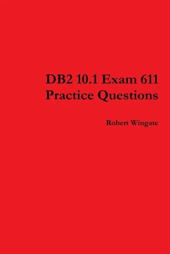 DB2 10.1 Exam 611 Practice Questions - Wingate, Robert