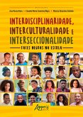 Interdisciplinaridade, Interculturalidade e Interseccionalidade: Faces Negras na Escola (eBook, ePUB)