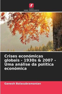 Crises económicas globais - 1930s & 2007 - Uma análise da política económica - Balasubramanian, Ganesh