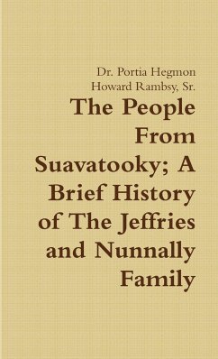 The People From Suavatooky A Brief History of The Jeffries and Nunnally Family - Hegmon, Portia; Rambsy, Sr. Howard