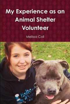 My Experience as an Animal Shelter Volunteer - Coll, Melissa