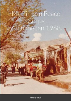 My Time in Peace Corps Afghanistan 1968 - Intili, Henry