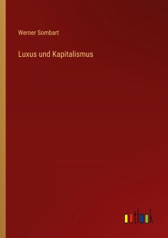 Luxus und Kapitalismus - Sombart, Werner