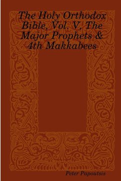 The Holy Orthodox Bible, Vol. V, The Major Prophets & 4th Makkabees - Papoutsis, Peter