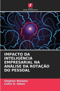 IMPACTO DA INTELIGÊNCIA EMPRESARIAL NA ANÁLISE DA ROTAÇÃO DO PESSOAL - Wanjala, Stephen;Oduor, Collin O.