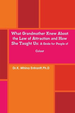 What Grandmother Knew About the Law of Attraction and How She Taught Us - Entrantt, K. Mhina