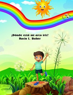 ¿Dónde está mi arco iris? - Baker, Rocio L.