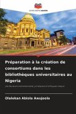 Préparation à la création de consortiums dans les bibliothèques universitaires au Nigeria