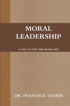 Moral Leadership - Goode, Francis K.