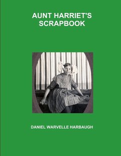 AUNT HARRIET'S SCRAPBOOK - Harbaugh, Daniel Warvelle