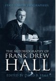 The Autobiography of Frank Drew Hall The Autobiography of Frank Drew Hall