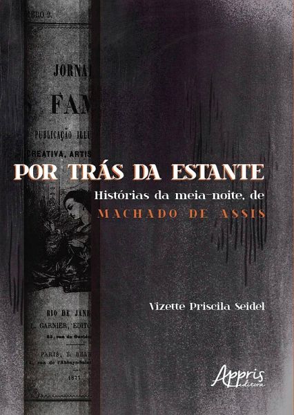Por Trás da Estante: Histórias da Meia-Noite, de Machado de Assis (eBook, ePUB) Por Trás da Estante: Histórias da Meia-Noite, de Machado de Assis (eBook, ePUB)