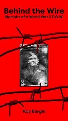 Cover Behind the Wire - Memoirs of a World War 2 P.O.W. (eBook, ePUB)