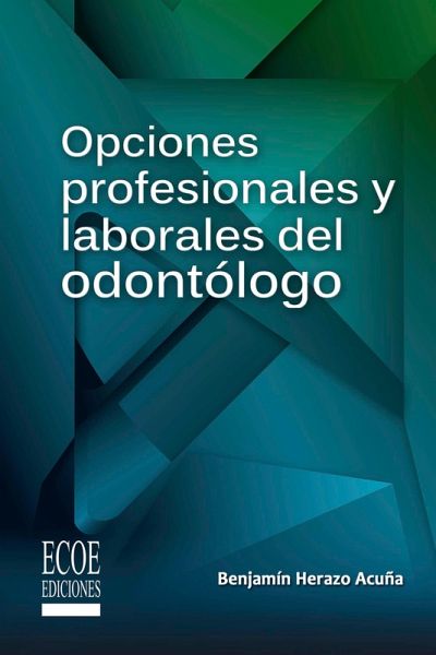 Opciones profesionales y laborales del odontólogo (eBook, PDF) Opciones profesionales y laborales del odontólogo (eBook, PDF)
