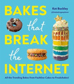 Bakes That Break The Internet (eBook, ePUB) - Buckley, Kat
