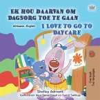 Ek hou daarvan om Dagsorg toe te gaan I Love to Go to Daycare (eBook, ePUB)