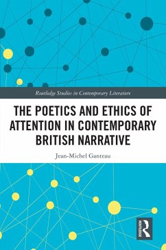 The Poetics and Ethics of Attention in Contemporary British Narrative (eBook, ePUB) - Ganteau, Jean-Michel