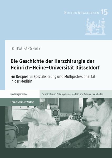 Die Geschichte der Herzchirurgie der Heinrich-Heine-Universität Düsseldorf (eBook, PDF) Die Geschichte der Herzchirurgie der Heinrich-Heine-Universität Düsseldorf (eBook, PDF)