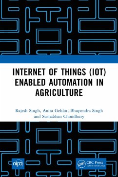 Internet of Things (IoT) Enabled Automation in Agriculture (eBook, PDF) - Singh, Rajesh; Gehlot, Anita; Singh, Bhupendra; Choudhury, Sushabhan