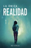 La única realidad (Trilogía de la única verdad, #2) (eBook, ePUB)