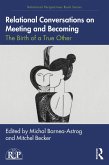 Relational Conversations on Meeting and Becoming (eBook, ePUB) Relational Conversations on Meeting and Becoming (eBook, ePUB)