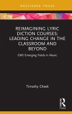 Reimagining Lyric Diction Courses: Leading Change in the Classroom and Beyond (eBook, ePUB)
