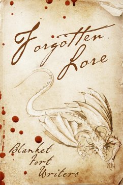 Forgotten Lore (eBook, ePUB) - Writers, Blanket Fort; Ball, Krista D.; Brehm, Katelyn; Curelas, M. L. D.; Parrish, Rhonda; Rodante, Katie; Wilson, Bd; Wolfe, Tristan