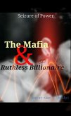 The Mafia & Ruthless Billionaire (Seizure of the power, #1) (eBook, ePUB)