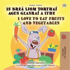 Is Breá Liom Torthaí agus Glasraí a Ithe I Love to Eat Fruits and Vegetables (eBook, ePUB) - Admont, Shelley; KidKiddos Books