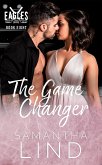 The Game Changer (Indianapolis Eagles, #8) (eBook, ePUB) The Game Changer (Indianapolis Eagles, #8) (eBook, ePUB)