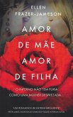 Amor de Mãe, Amor de Filha (Trilogia do Amor) (eBook, ePUB)