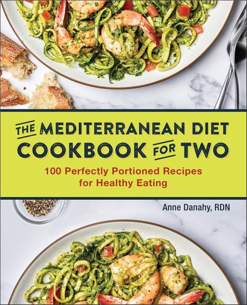 The Mediterranean Diet Cookbook for Two (eBook, ePUB) The Mediterranean Diet Cookbook for Two (eBook, ePUB)