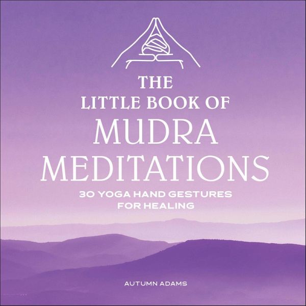 The Little Book of Mudra Meditations (eBook, ePUB) The Little Book of Mudra Meditations (eBook, ePUB)