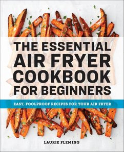 The Essential Air Fryer Cookbook for Beginners (eBook, ePUB) - Fleming, Laurie